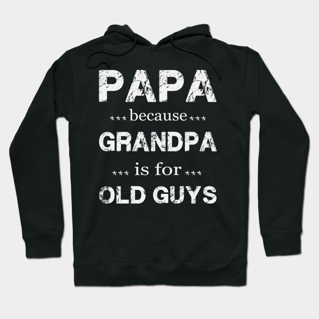 PAPA BECAUSE GRANDPA IS FOR OLD GUYS Hoodie by Thai Quang